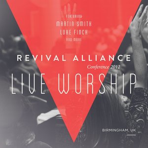 Revival Alliance 2012 Live Worship (Birmingham, UK)