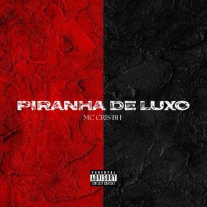 Piranha De Luxo (feat. MC CRIS BH) (Explicit)