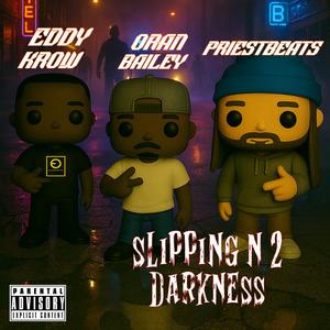 Slipping N 2 Darkness (feat. Oran Bailey) (Explicit)