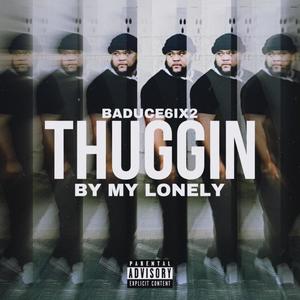 Thuggin By My Lonely (feat. 62Baby)