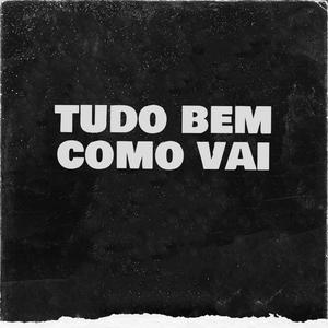 Tudo Bem, Como Vai? (feat. IG Mc, Marks & Ds) (Explicit)