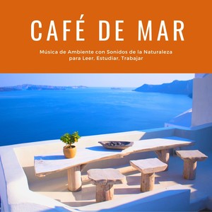 Café de Mar - Música de Ambiente con Sonidos de la Naturaleza para Leer, Estudiar, Trabajar