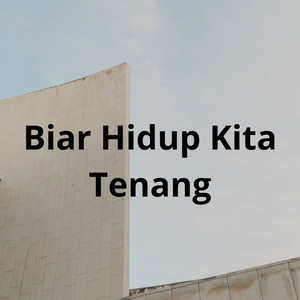 Biar Hidup Kita Tenang