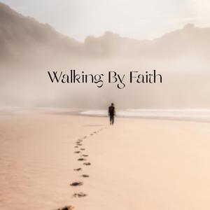 Walking By Faith