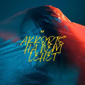 Akkor is ha nem lehet (Explicit)