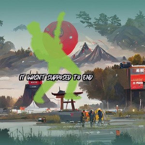 It Wasn’t Supposed To End