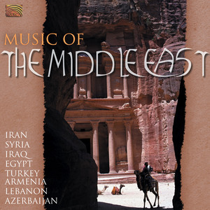 Middle East Music of The Middle East - Iran, Syria, Iraq, Egypt, Turkey, Armenia, Lebanon …