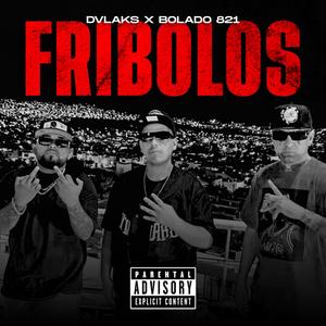 FRIBOLOS (feat. 2hsm & Bolado 821) (Explicit)