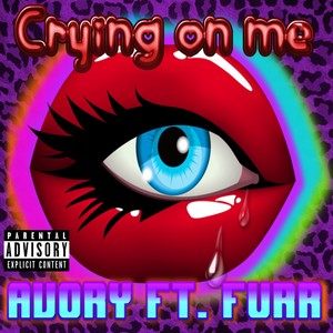 Crying on Me (feat. Furr) (Explicit)