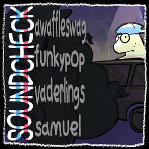 Soundcheck (feat. Vaderlings, Funkypop & Samuel)