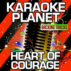 Heart of Courage (Karaoke Version) (Originally Performed By Two Steps From Hell)