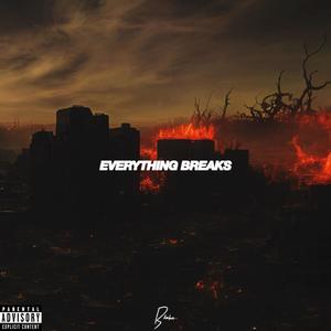 EVERYTHING BREAKS (Explicit)