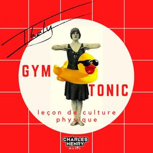 Gymtonic : Leçon de culture physique (feat. Charles Henry) [Explicit]