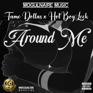 Around Me(feat. Fame Dollas & Hot Boy Leek) (Explicit)