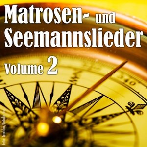 Matrosen- Und Seemannslieder Vol. 2