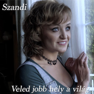 Veled jobb hely a világ