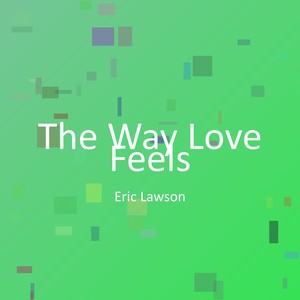 The Way Love Feels