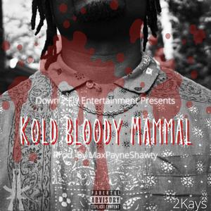 Kold Bloody Mammal (Explicit)