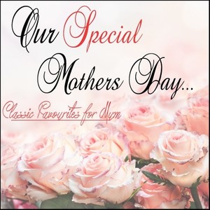 Our Special Mothers Day: Classic Favourites for Mum