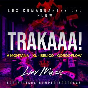 TRAKAAA! (feat. V MONTANA, GORDOFLOW, BELICO & XL) [Explicit]