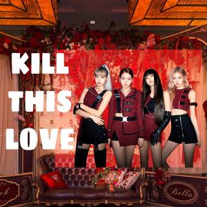 kill this love