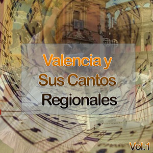 Valencia y Sus Cantos Regionales, Vol. 1