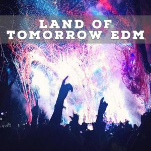 Land Of Tomorrow EDM (Explicit)