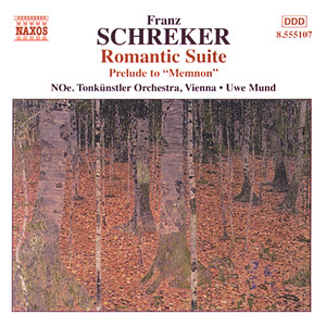 SCHREKER: Romantic Suite / Prelude to Memnon