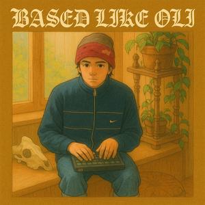 Based Like Oli (feat. YungBTC & Oli's Plan) (Explicit)