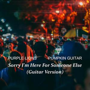 Sorry I'm Here For Someone Else (Guitar Version)