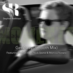 Get Away[feat. Nathan East, Nick Stone & Monica Notaro] (Smooth Mix)