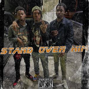 STAND OVER HIM (feat. Lowlyekd) (Explicit)
