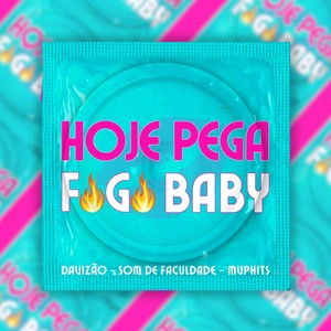 Hoje Pega Fogo Baby (Explicit)