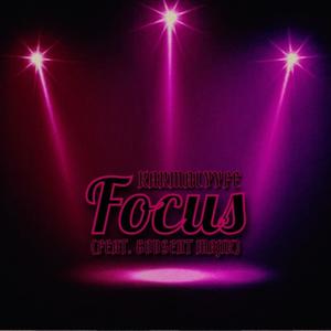 Focus (feat. Godsent Majik) [Explicit]