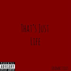 That's Just Life (Explicit)