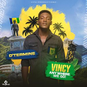 Vincy (Anywhere We Go) (feat. D'termine)