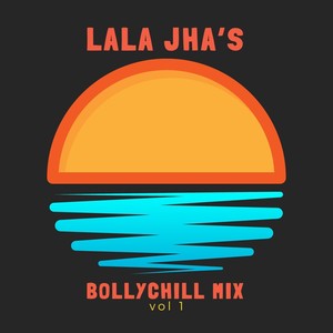 Lala Jha's Bollychill Mix, Vol. 1