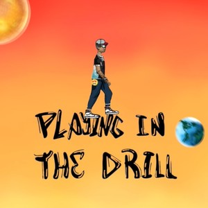 Playing in The Drill (Explicit)