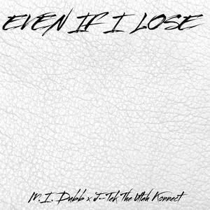 Even If I Lose (feat. J-Tek The Utah Konnect) [Explicit]