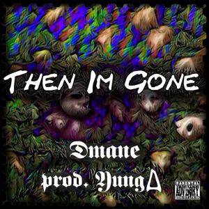 Then I'm Gone (Explicit)