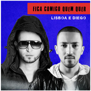 Fica Comigo Quem Quer