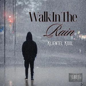 Walk In The Rain (Explicit)