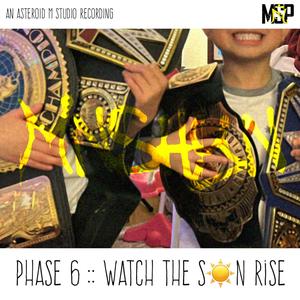 Phase 6: Watch the Son Rise (Explicit)