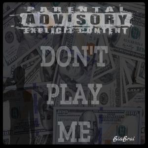 Don't Play Me (Explicit)