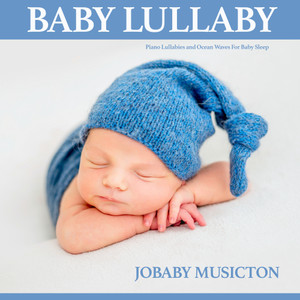 Baby Lullaby: Piano Lullabies and Ocean Waves For Baby Sleep