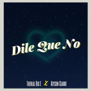 Dile Que No (feat. Alyson L. Clarke)