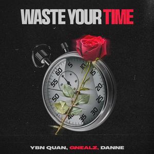 Waste Your Time (Explicit)