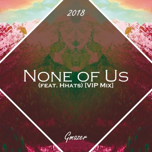 None of Us (feat. Hhats) [VIP Mix]