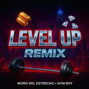 LEVEL UP - REMIX (feat. Gym Boy) (Explicit)