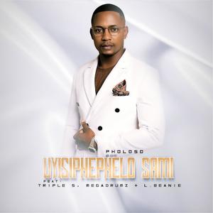 Uyisiphephelo sami (feat. Triple S, Megadrumz & L.Beanie)